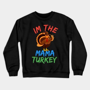 I'm The Mama Turkey Crewneck Sweatshirt